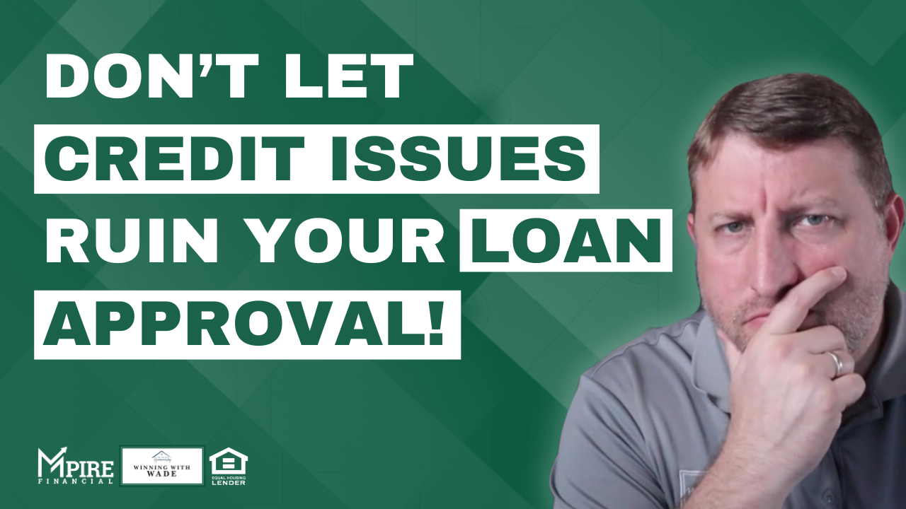 Don't let credit issues ruin your loan approval