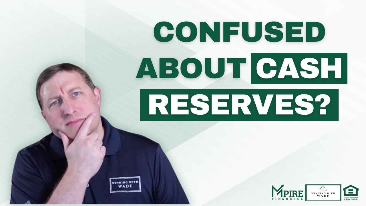 Confused about Cash Reserve Requirements when financing a mortgage?