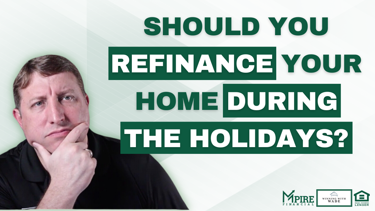 Holiday Refi - Should you refinance your home during the holidays?