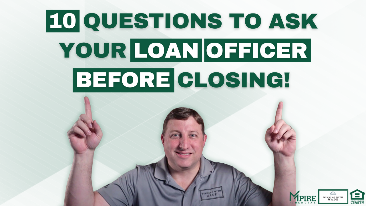 10 Questions to ask your lo9an officer before closing